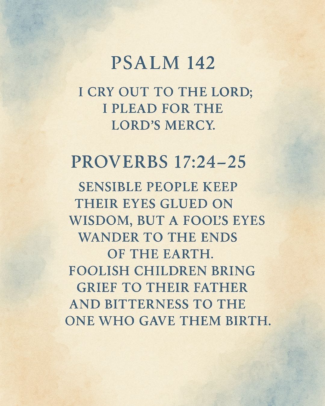 June 24 Psalm 142; Proverbs 17:24-25