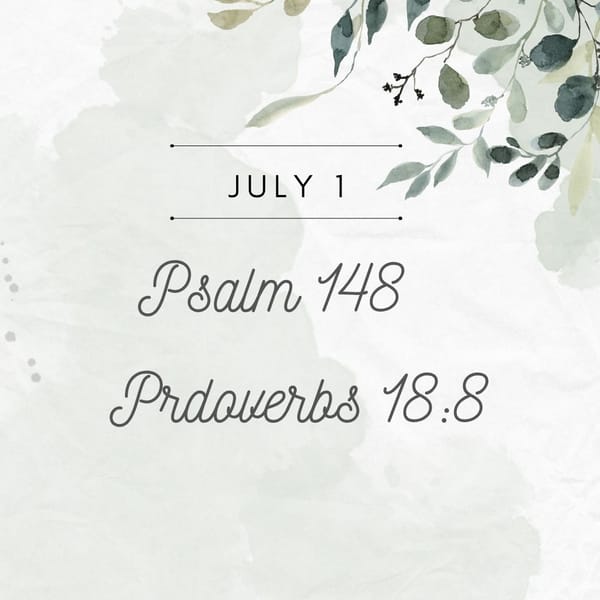 July 1 Psalm 149; Proverbs 18:8